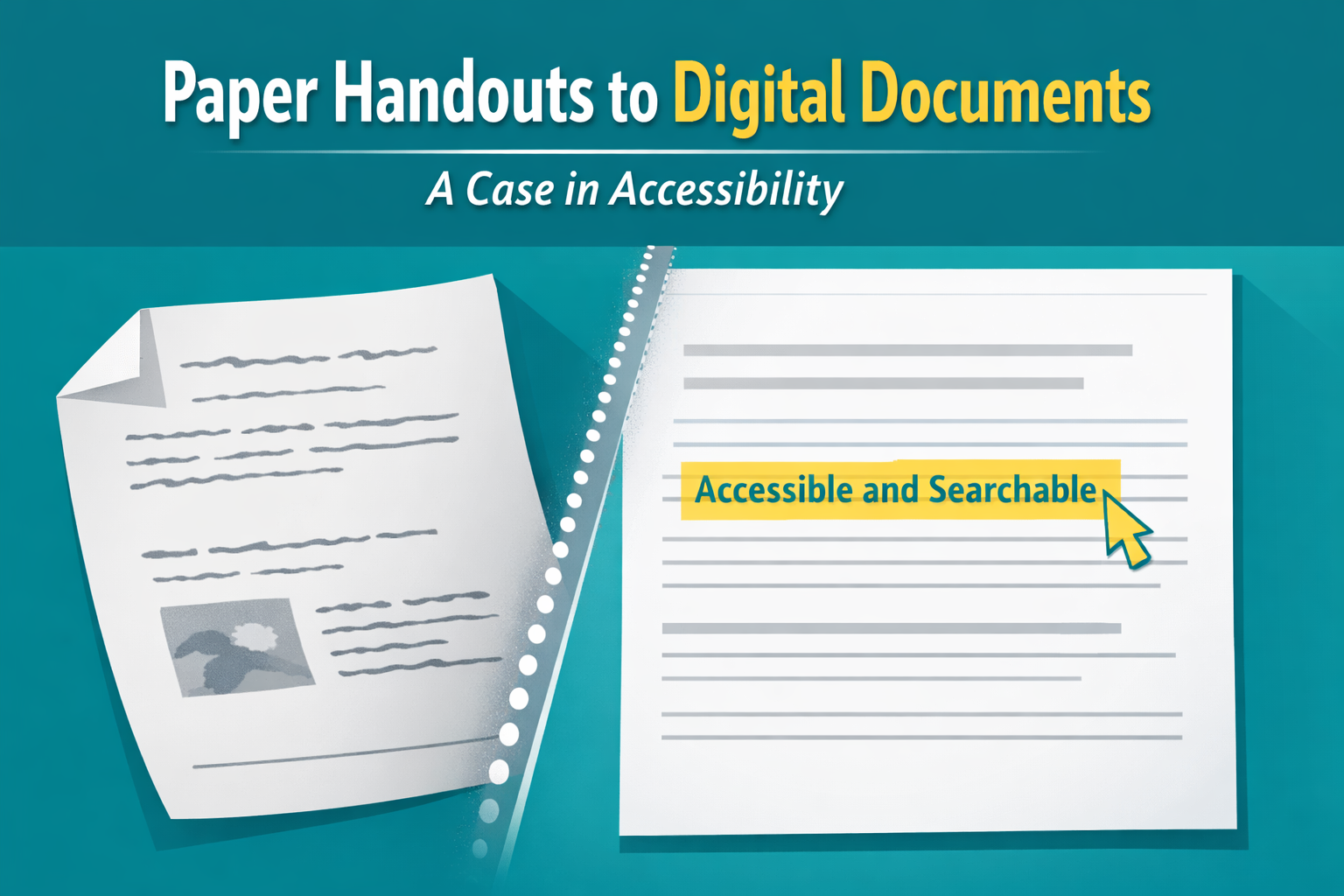 Paper Handouts to Digital Documents - A case in Accessibility